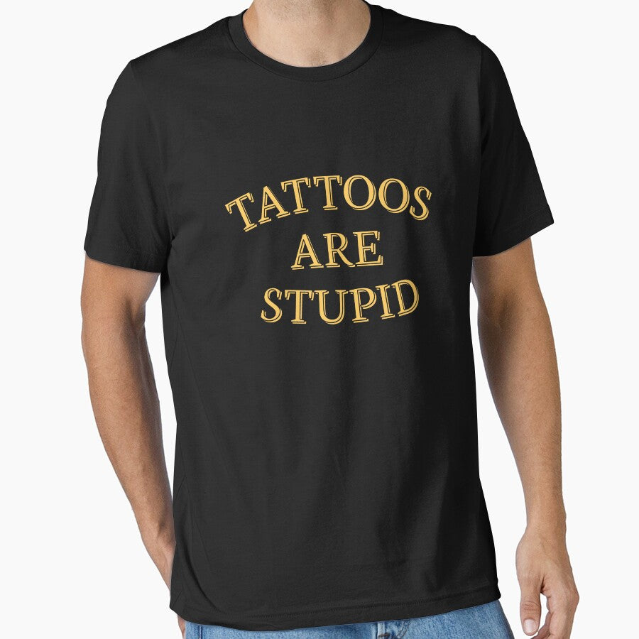 Tattoos Are Stupid Tattooing Joke Artist Tattoos Are Stupid Gear by DynamicDesign