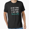 I'm Not Trying to Be Difficult It Just Comes Naturally sarcastic saying by Graceland  Memphis