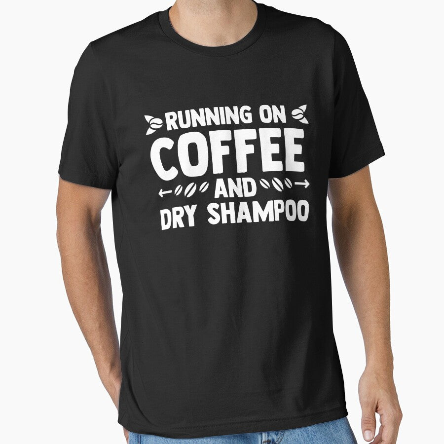 Running On Coffee And Dry Shampoo Coffee Mom Coffee Lover by Nessshirts