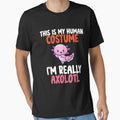 This Is My Human Costume I'm Really  Axolotl by AG-World00
