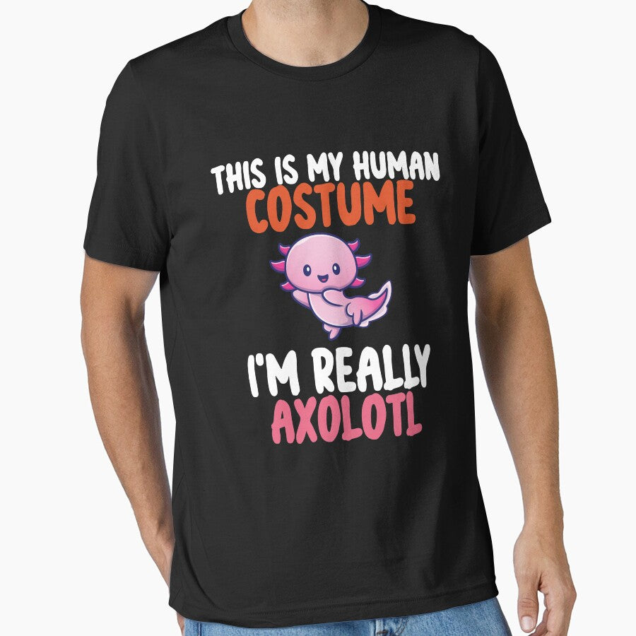 This Is My Human Costume I'm Really  Axolotl by AG-World00