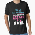 Nail Tech Technician It's All Fun and Games Until Someone Breaks A Nail by jaygo