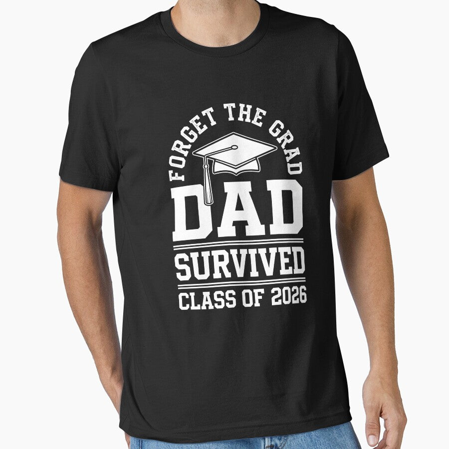 Forget The Grad Dad Survived Class Of 2026 Graduation Father Senior by SofenArt