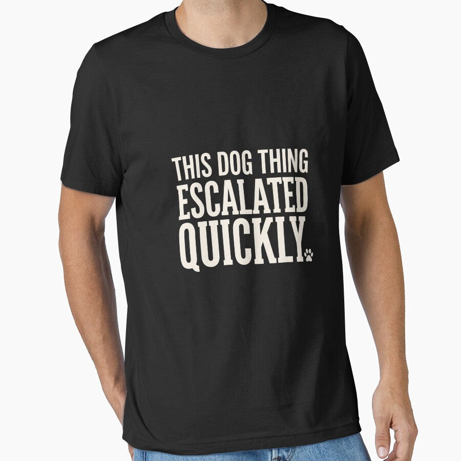 This Dog Thing Escalated Quickly Dog Owner Pet Parent Humor by SofenArt