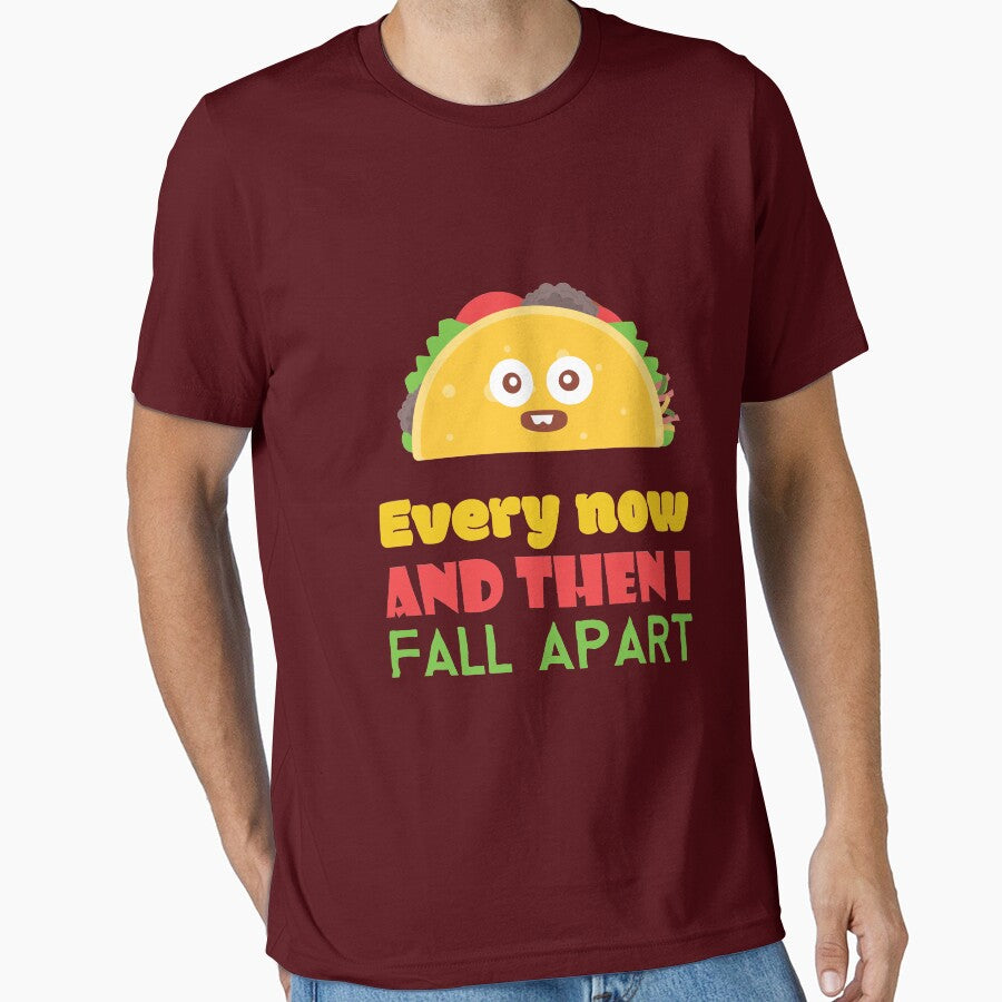 Every Now And Then I Fall Apart Funny Taco Tuesday by Mikeyy109