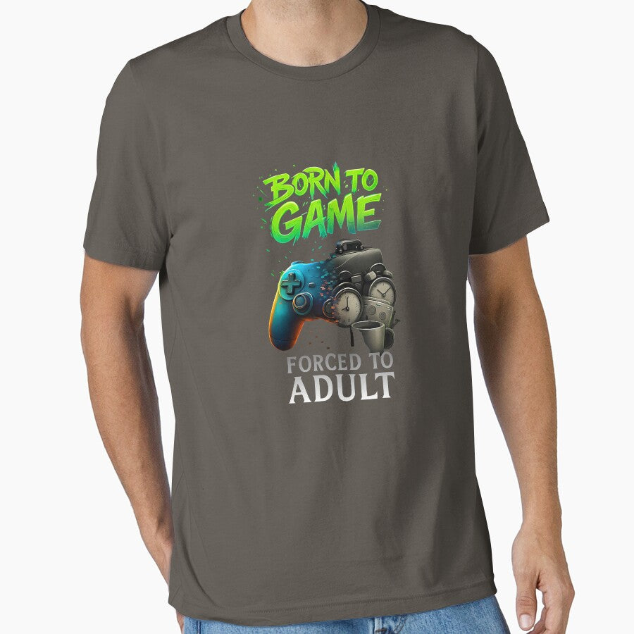 Born to Game Forced to Adult Funny Gaming Adult Gamer by ArleneRowe
