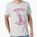 Gaslighting Isn't Real You're Just Crazy by hautehub