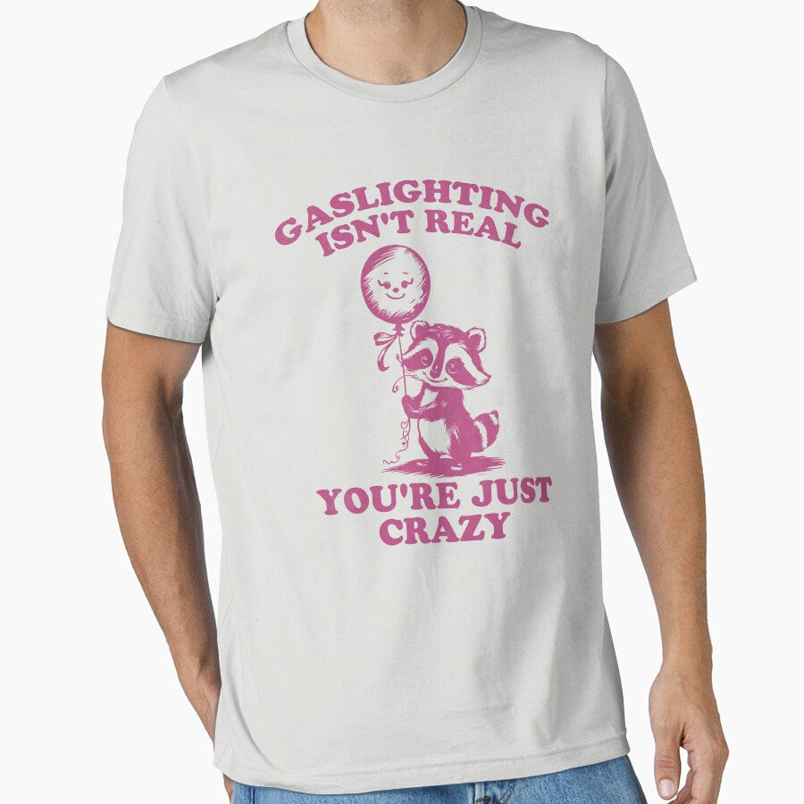 Gaslighting Isn't Real You're Just Crazy by hautehub