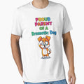 Proud Parent Of A Dramatic Dog by bihtti