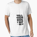 Womens Tell Your Dog I Say Hi Dog Mom, Dog Dad Dog Lover by RustsyMin
