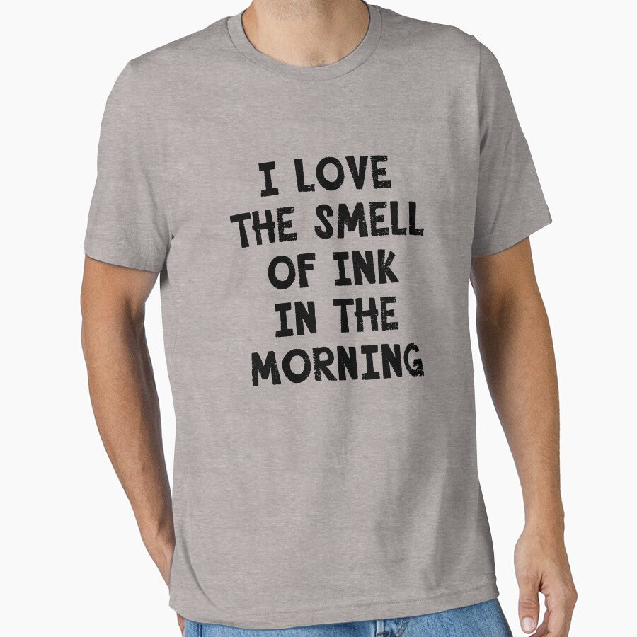 I Love the Smell of Ink in the Morning by Greenbaby