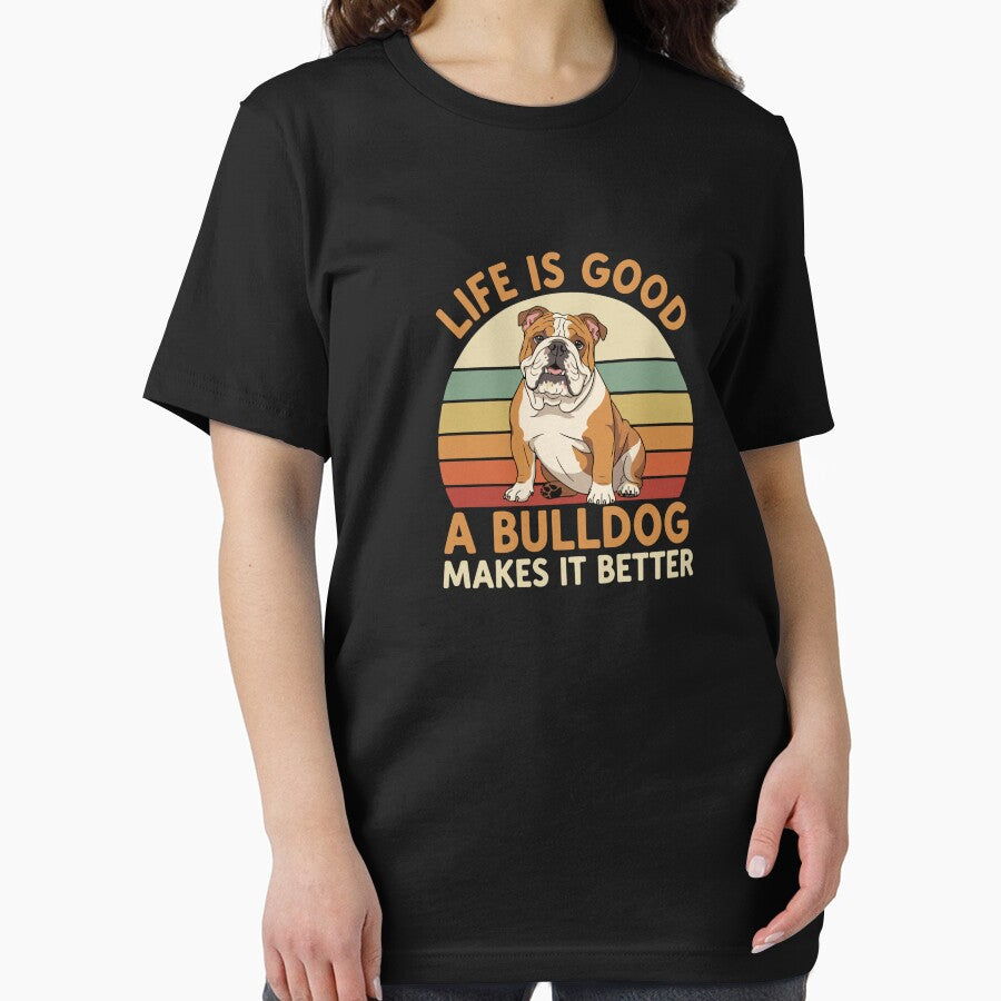 Life Is Good A Bulldog Makes It Better Bulldog Owner Dog Lover Pet Parent by PopStars1993