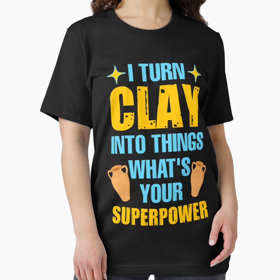 I turn clay into things what's your superpower by SidTastic