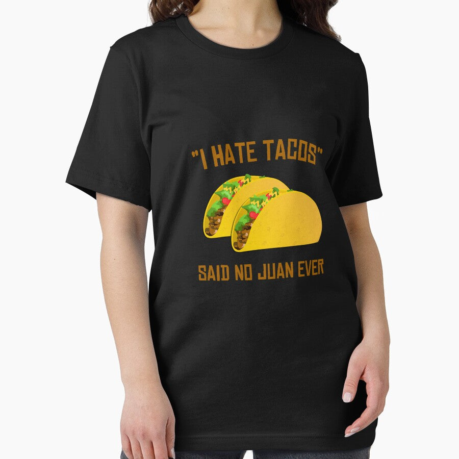 I Hate Tacos Said No Juan Ever Funny Mexican by flippinsg