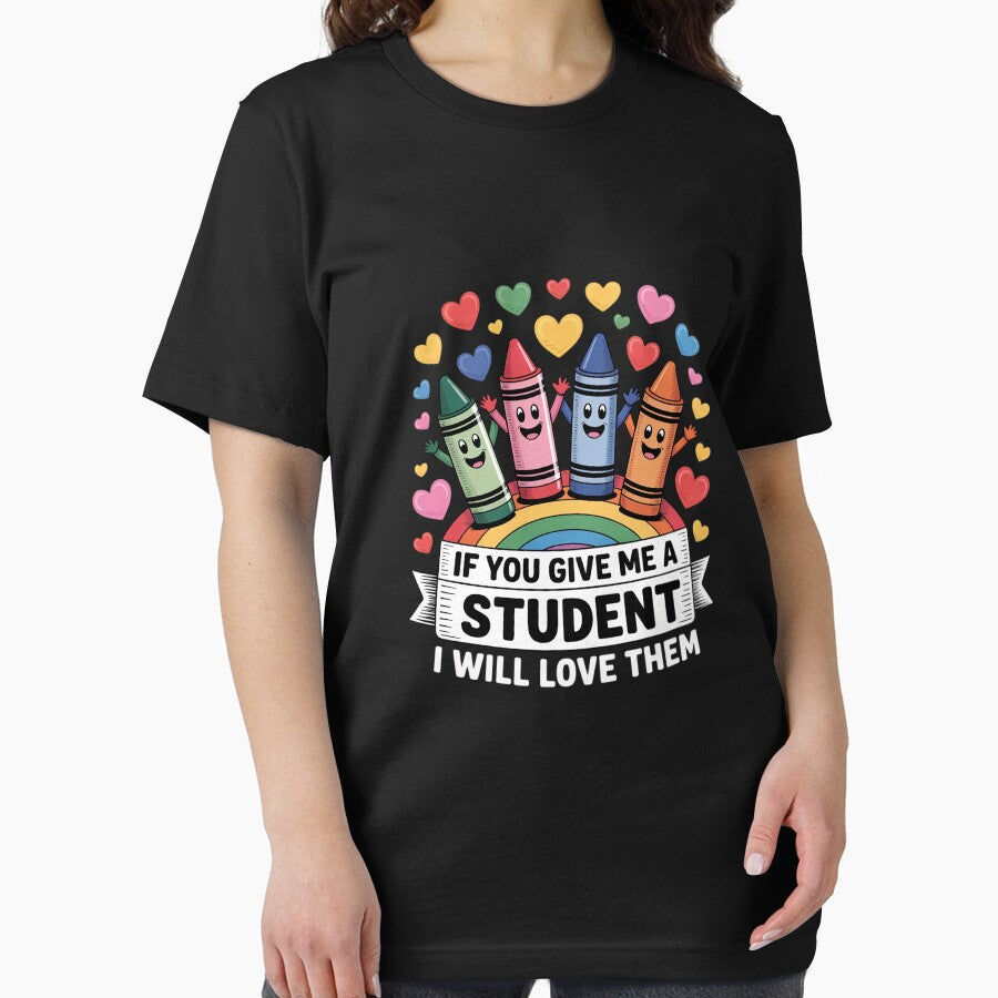 Crayons If You Give Me a Student I Will Love Them Teacher by BubblePancake