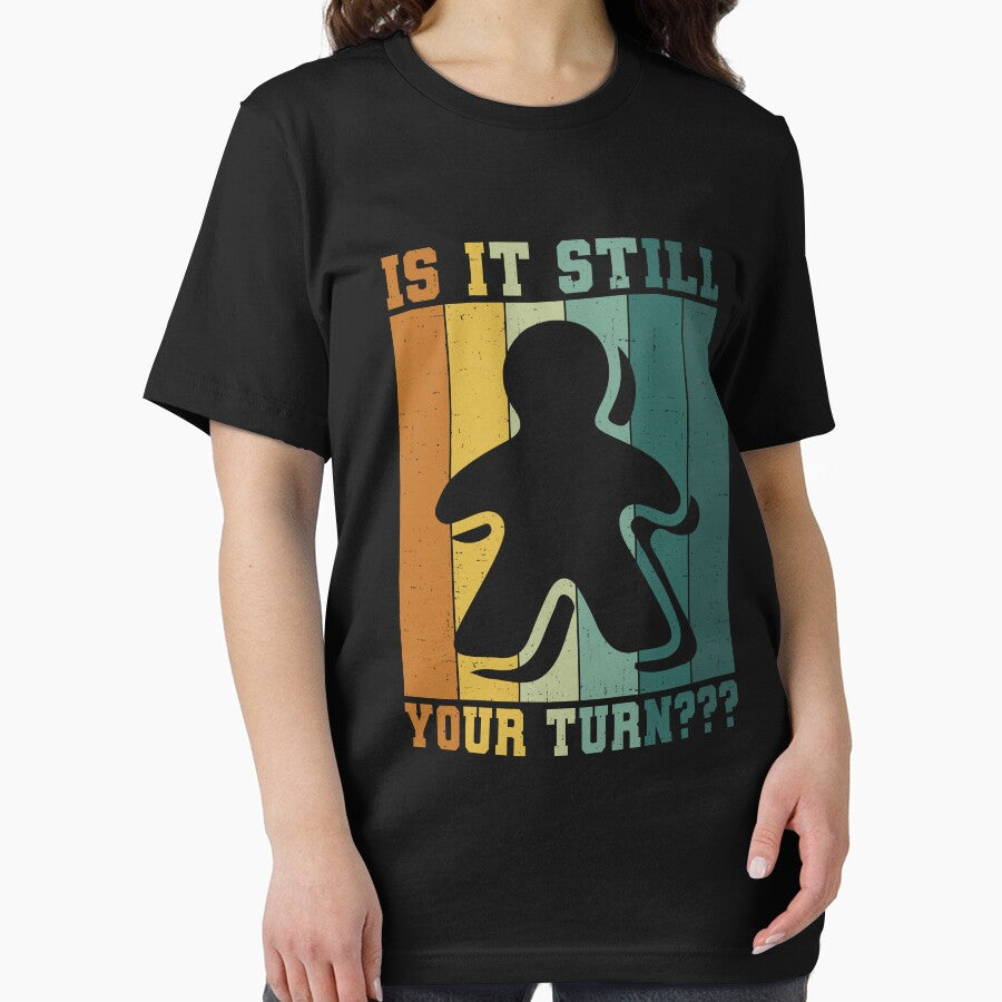 Is It Still Your Turn Shirt, Board Game Shirt, Gift For Board Game Lover, Board Game Player Shirt, Board Game Addict Shirt, Play Board Game by aymob