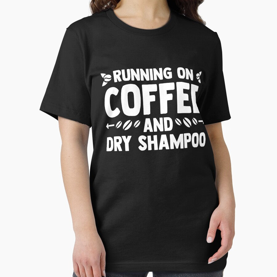 Running On Coffee And Dry Shampoo Coffee Mom Coffee Lover by Nessshirts