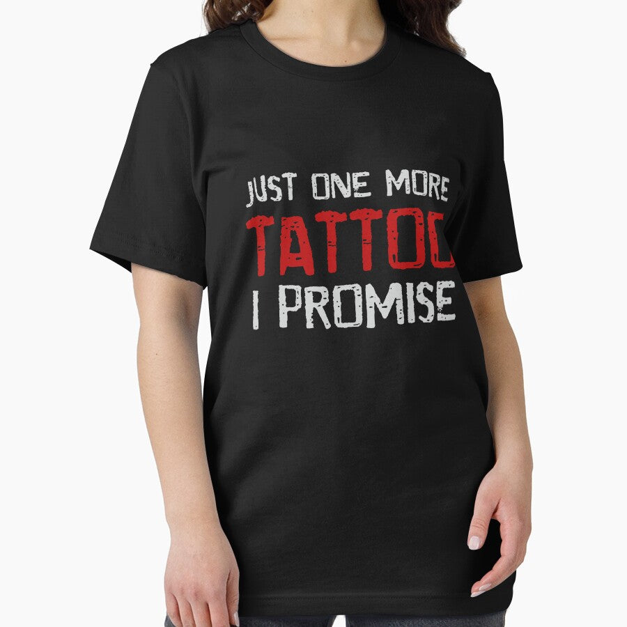 Just One More Tattoo I Promise / Ink Fan T-shirt by UrbanHype