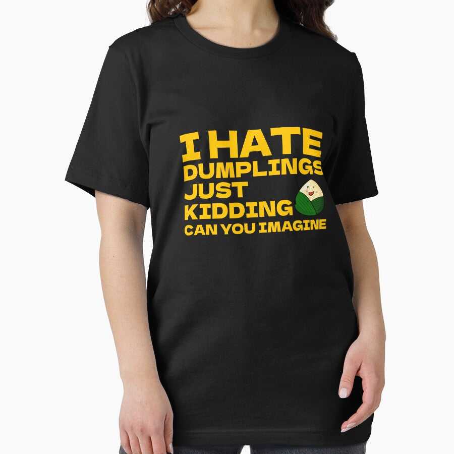 I Hate Dumplings Just Kidding Can You Imagine by Ba3ksy Design