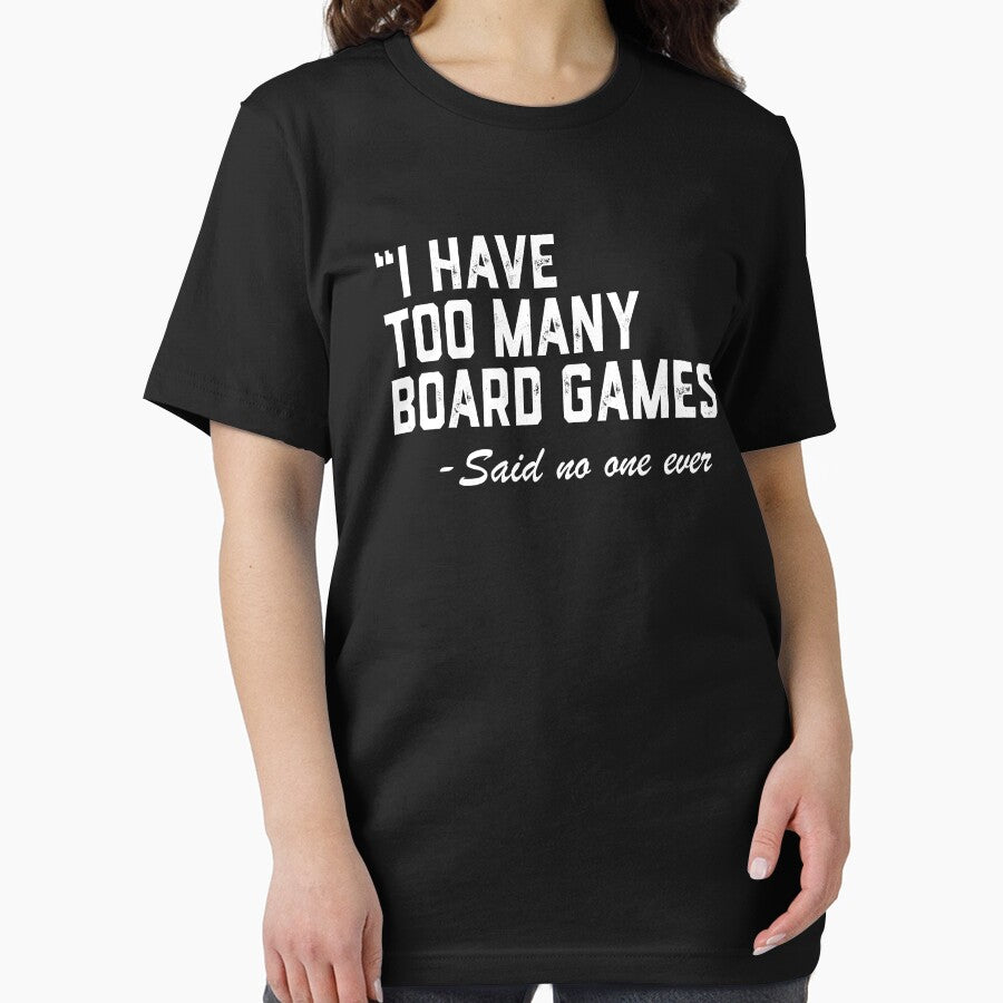 I Have Too Many Board Games - Tabletop Game Board Gaming by jingdomdesgine