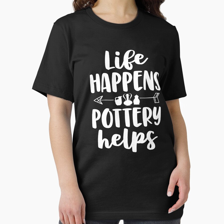 Life Happens Pottery Helps Funny Pottery Shirt Gift Women by 14thFloor