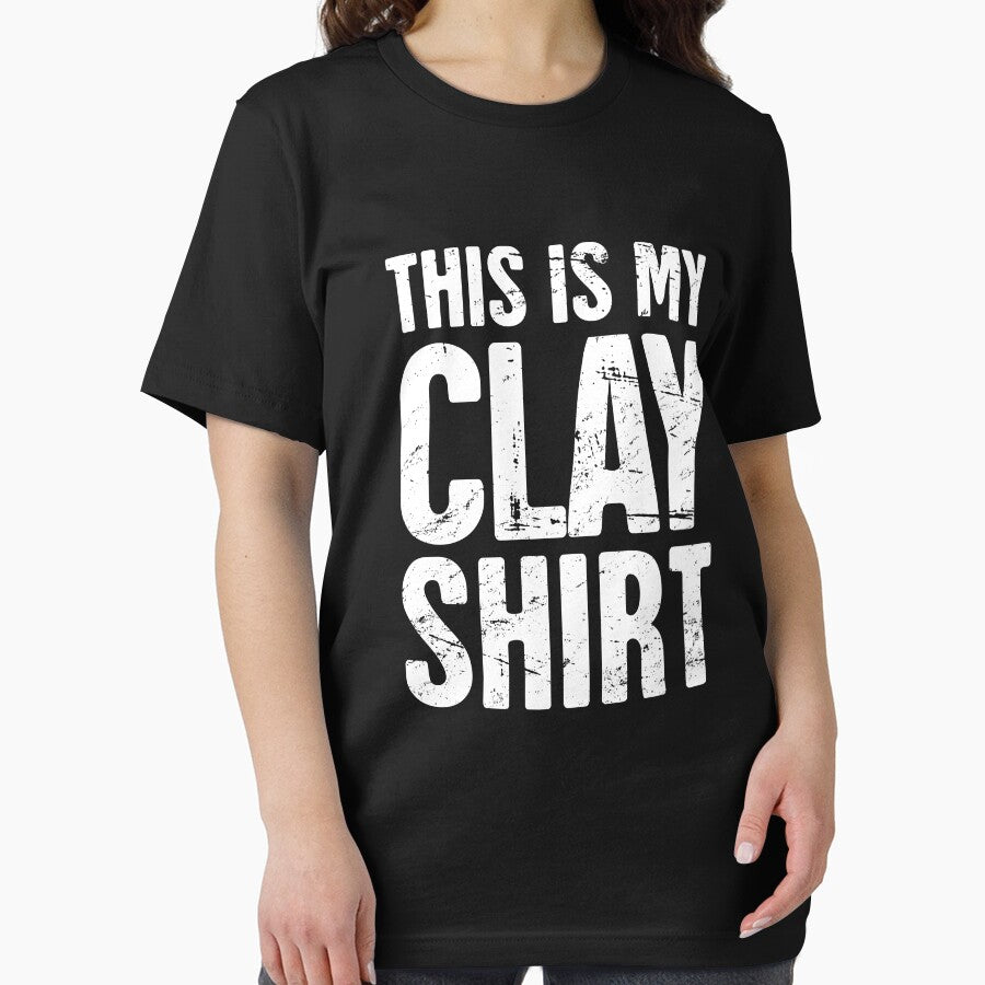 This Is My Clay Shirt | Funny Pottery Quote by Jam Jar