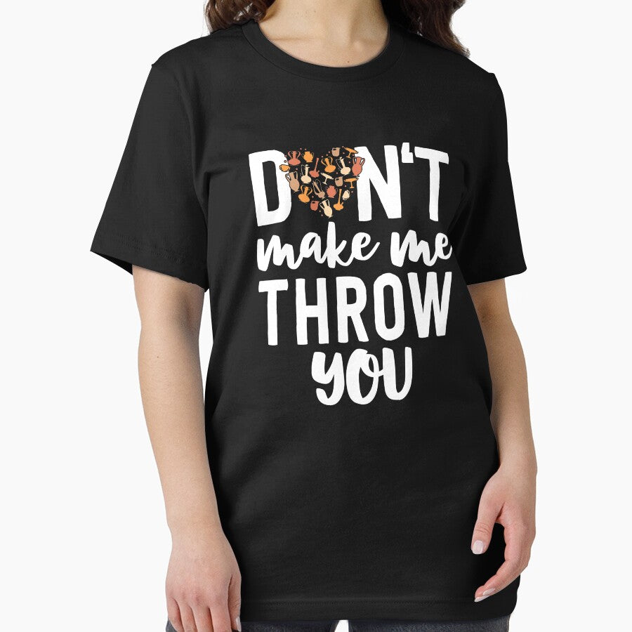 Don't Make Me Throw You Funny Pottery Shirt Gift Women by 14thFloor