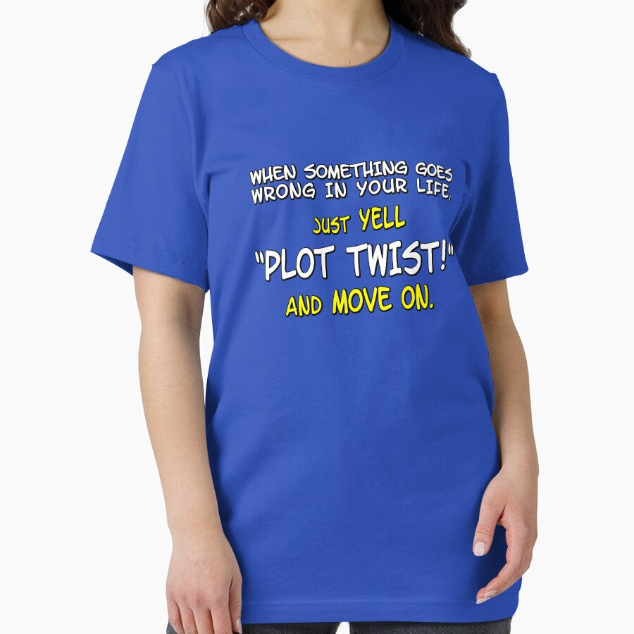 When something goes wrong in your life, just yell "PLOT TWIST!" and move on. by digerati