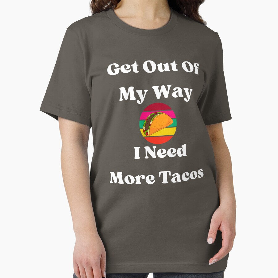 Get Out Of My Way I Need More Tacos by campingforge