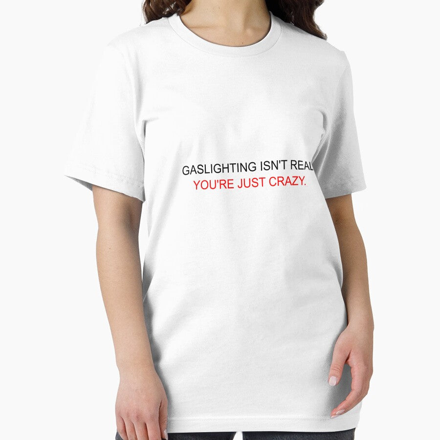 Gaslighting Isn't Real You're Just Crazy by dewdrop-designs