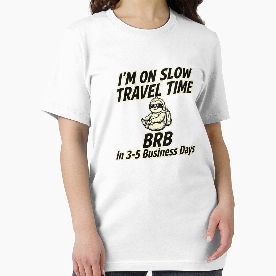 I'm on Slow Travel Time BRB in 3-5 Business Days Funny Sloth Travel Crew by Yellowriversss