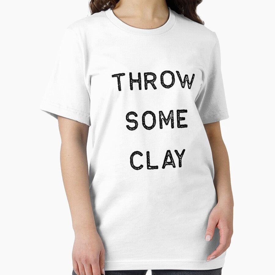 Pottery Design Throw Some Clay Dark Clay Ceramics Artist Clay Funny Gift by threadsmonkey