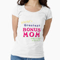 World's greatest Bonus Mom (With the shirt to prove it!) by Brasilia