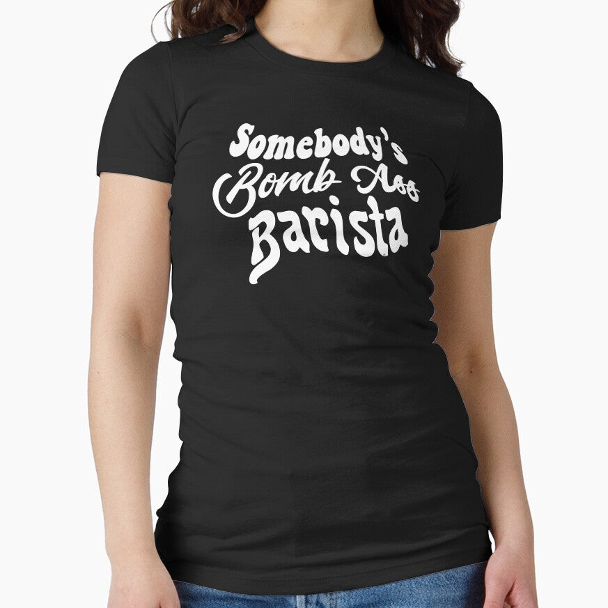Somebodys Bomb Ass Barista Coffee Shirt, © DAM Creative, by DAM Creative ⭐⭐⭐⭐⭐