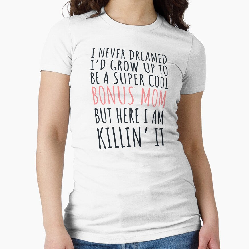 I never dreamed I’d grow up to be a super cool bonus mom but here I am, killin it by JokeGysen