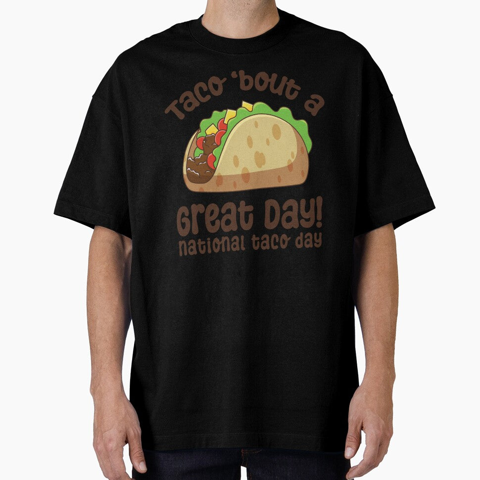 Taco Bout a Great Day | National Taco Day by GeeksterGraphics