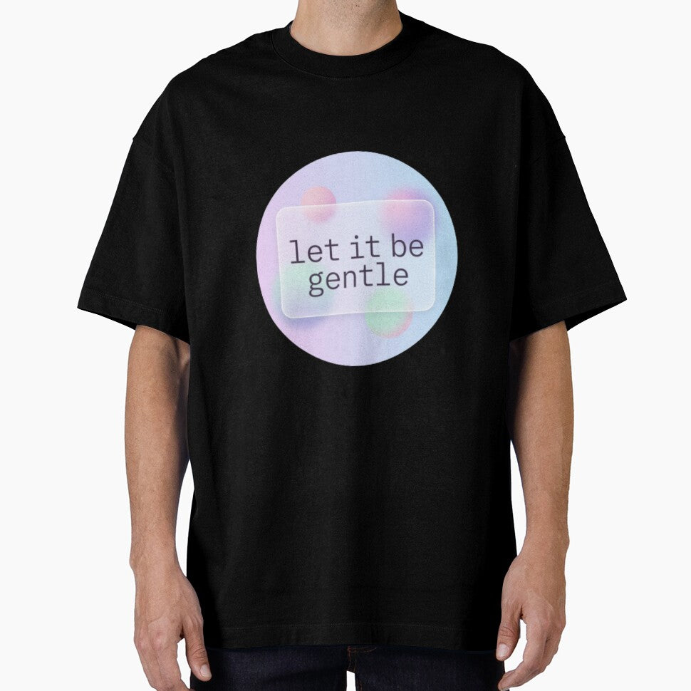 Let It Be Gentle – Inspirational Self Love Spiritual Design by CosmicQuietStudio
