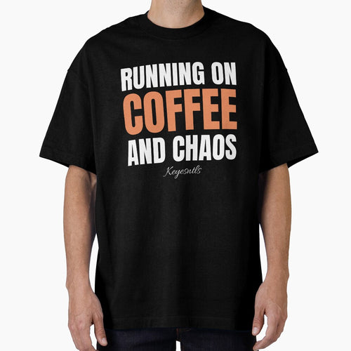 "Running on Coffee and Chaos" by KEYESNTLS