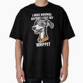 I Was Normal Before I Got My Whippet by Proteinmalac
