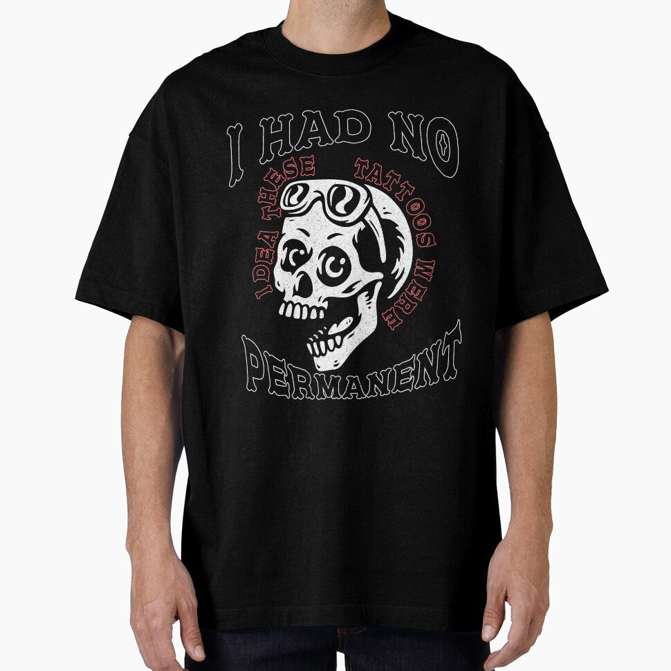 I Had No Idea These Tattoos Were Permanent Tee Funny Ink Enthusiast Sarcastic Ink Addict Tattooed Culture by zalderian100