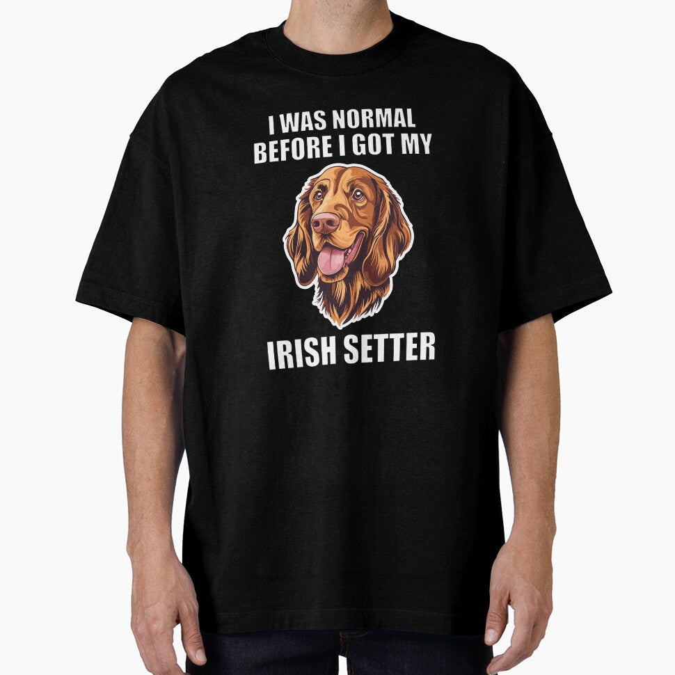 I Was Normal Before I Got My Irish Setter by Proteinmalac