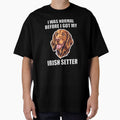 I Was Normal Before I Got My Irish Setter by Proteinmalac