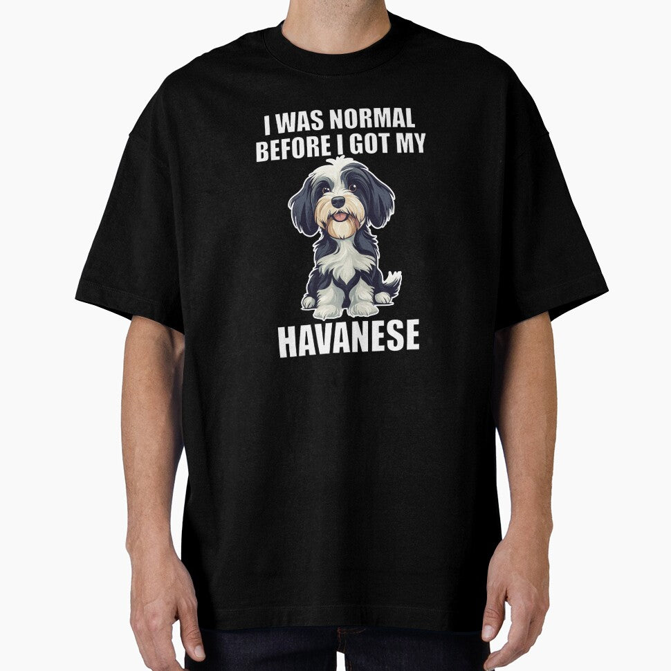 I Was Normal Before I Got My Havanese by Proteinmalac