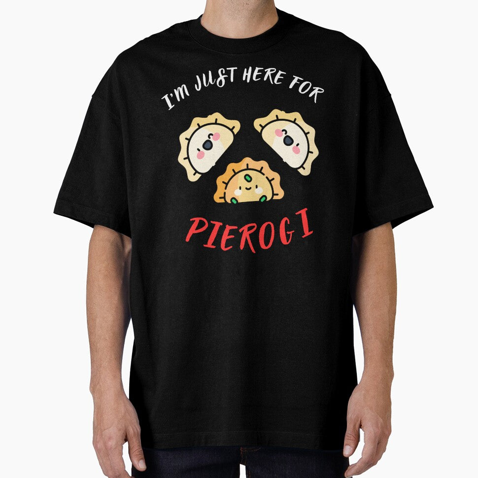 I'm just here for pierogi Funny Cute Polish Dumpling Design Unisex Women Men by Logiprint