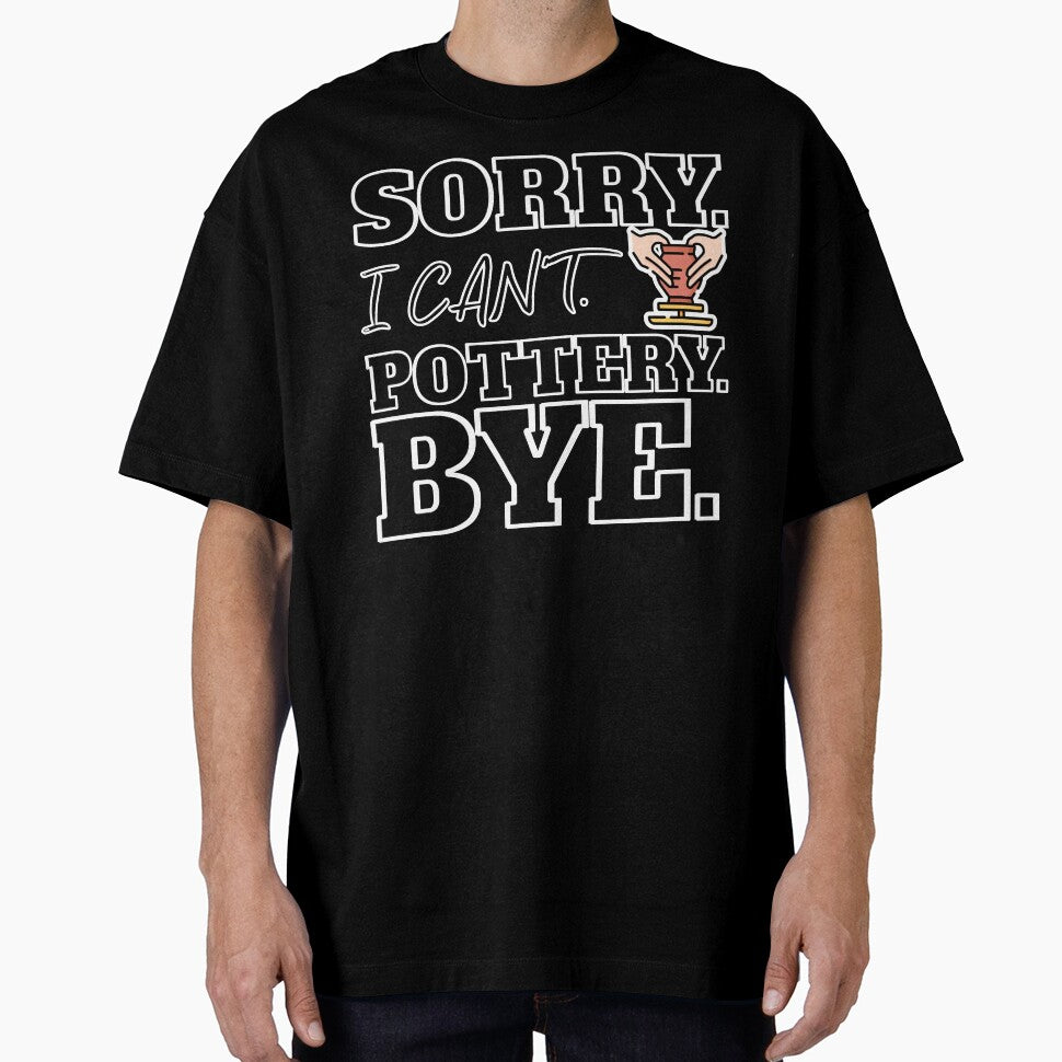 Sorry i can't, pottery, bye, handmade, clay,  making, wheel, kiln,  ceramicist, glaze, studio, potters, turning tool, wheel, crafts, lover, teacher, artist, by YellowishStore