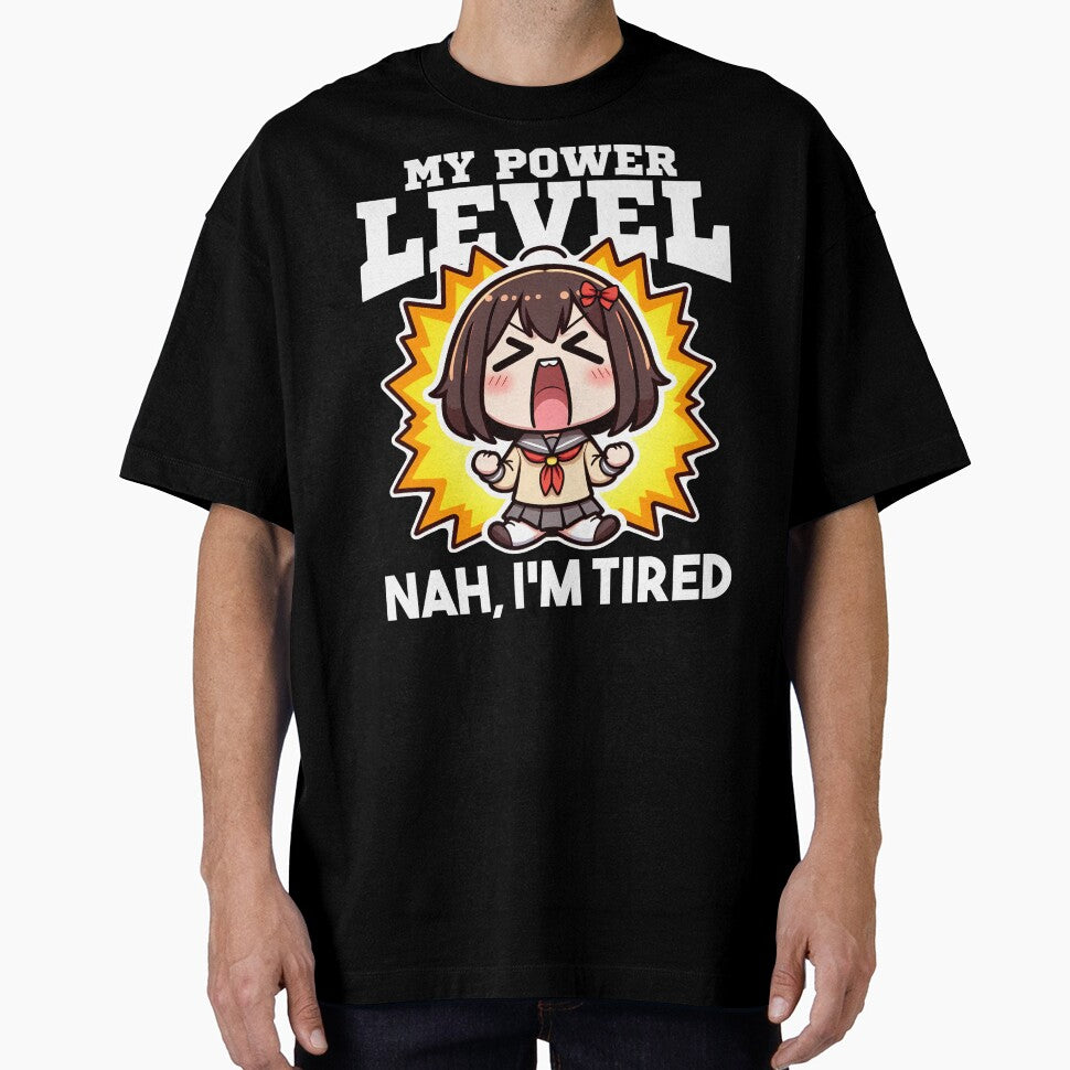 MY POWER LEVEL NAH IS OVER... NAH, I'M TIRED - ANIME GIFT by KEF Custom