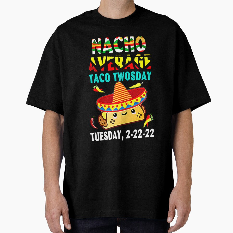 Nacho Average Taco Twosday Funny Tuesday 2022 Party 2-22-22 by Burgos Connolly