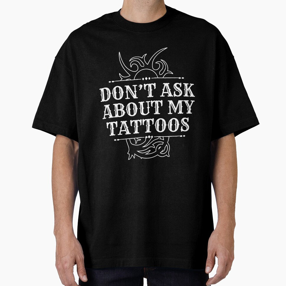 Don't Ask About My Tattoos Funny Artists Introvert Design Gauges by dbreeze10