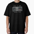 "Yes, I Am This Old" design by JDMTees