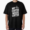 My Coffee Needs Coffee by Frank Ring